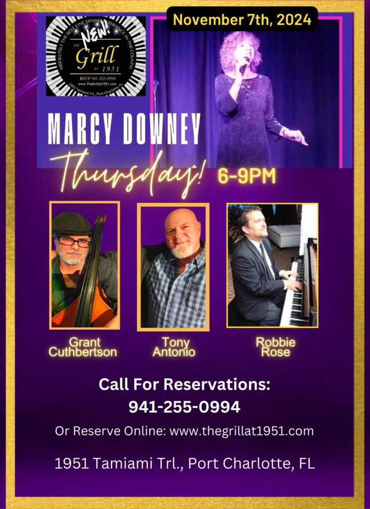 Thursday! November 7th, 2024 6-9PM ⭐️MARCY DOWNEY WITH ⭐️GRANT CUTHBERTSON, ⭐️TONY ANTONIO & ⭐️ROBBIE ROSE! ✨LIGHT JAZZ & POP FROM THE AMERICAN SONGBOOK. DINE IN DELIGHT WITH A FUN NIGHT IN MUSIC.NO COVER. ☎️Call to RSVP; 941-255-0994 OR Reserve Online Now and we'll have your table ready! Visit Us: www.TheGrillAt1951.com We Are Located at 1951 Tamiami Trl., Port Charlotte, FL