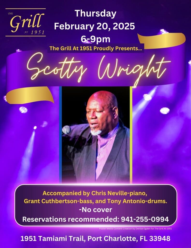 Thursday February 20, 2025 6-9pm The Grill At 1951 Proudly Presents... Scotty Wright Accompanied by Chris Neville-piano, Grant Cuthbertson-bass, and Tony Antonio-drums. -No cover Reservations recommended: 941-255-0994 1951 Tamiami Trail, Port Charlotte, FL 33948