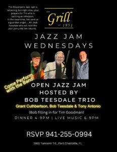 Open Jazz Jam Hosted by Bob Teesdale Trio (filling in for Tim Goodman) Wednesday, March 12 2025 .Bob Teesdale ~ Piano & Vocals Grant Cuthbertson ~ Upright Bass Tony Antonio ~ Drums Join in the fun and bring your voice or instrument and be part of the band for the BEST Open Jazz jam in the area. Bob Teesdale and the Jazz Trio host this exciting and fun filled evening from 6-9pm. No Cover. Enjoy Specials from 4-9pm Call to rsvp 941-255-0994