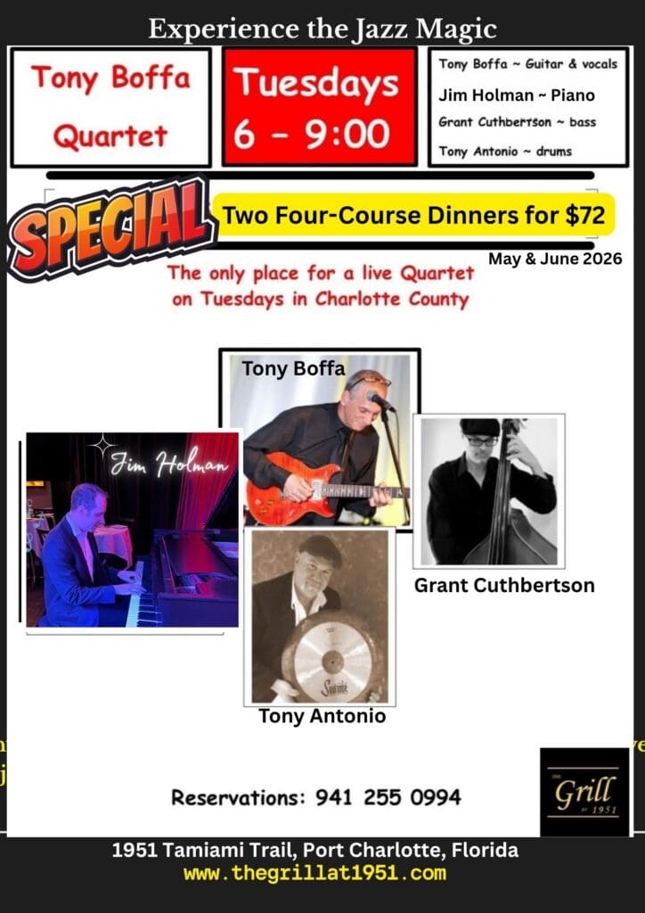The Tony Boffa Jazz Quartet✨ Tuesdays, 6-9pm ⭐️Tony Boffa - Vocals & Guitar ⭐️Grant Cuthbertson -Bass ⭐️Tony Antonio- Drums ⭐️Jim Holman- Piano The Tony Boffa Jazz Quartet Tuesday nights at The Grill At 1951. Jazz music and delicious food! Dinner 4:30-9pm. Music 6-9pm ⭐️Two Four-Course Dinners for $72 - Special Menu RSVP ☎️ 941-255-0994 Or RSVP online at Thegrillat1951.com 1951 Tamiami Trl., Port Charlotte, FL. restaurant with live music in Port Charlotte