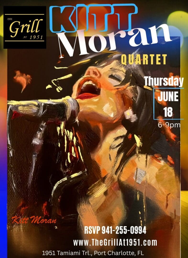 Kitt Moran Quartet Thursday, June 18, 2026 Live music 6-9pm Fine casual dining 4:30 to 9 PM Kitt Moran lights up the stage as she sings songs from the great American songbook with her Quartet. Kitt Moran as an artist and a singer that has been known to seeing with greats like Merv Griffin. ☎️ Call for reservations 941-255-0944 reserve online at www.thegrillat1951.com The Grill At 1951 restaurant is located at 1951 Tamiami Trail, Port Charlotte, Florida