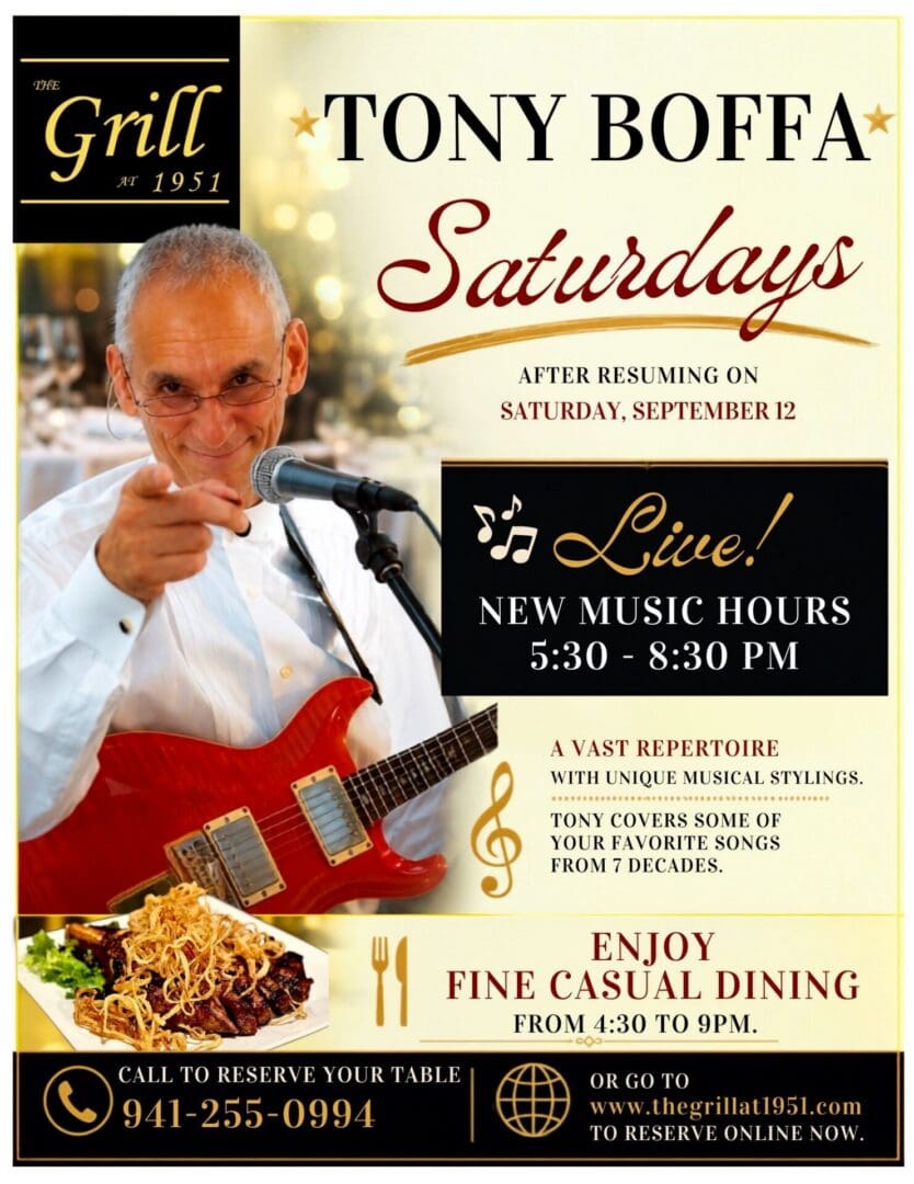 Tony Boffa Saturdays Are Back! 🎶 After being closed for Renovations & Vacations, we're excited to welcome back one of Southwest Florida's favorite entertainers and You! ⭐ Tony Boffa Live 📅 Every Saturday beginning September 12 🎵 Live Music: 5:30 PM – 8:30 PM 🍽️ Fine Dining: 4:30 PM – 9:00 PM Tony's vast repertoire spans seven decades of music, featuring timeless favorites with his own unique style. Whether you're celebrating a special occasion or simply enjoying a relaxing evening out, Saturday nights at The Grill at 1951 are the perfect destination. 📍 The Grill at 1951 1951 Tamiami Trail, Port Charlotte ☎️ Reservations: 941-255-0994 🌐 www.TheGrillAt1951.com Reserve early—we expect to fill quickly after our grand reopening!